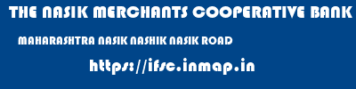 THE NASIK MERCHANTS COOPERATIVE BANK LIMITED  MAHARASHTRA NASIK NASHIK NASIK ROAD  ifsc code